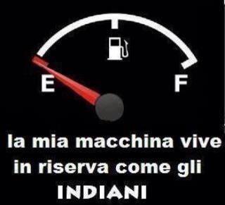 La macchina in riserva di benzina...come gli indiani!