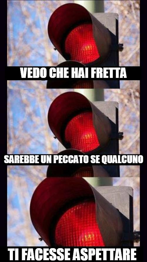 Semaforo rosso quando hai fretta