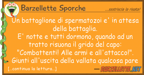 Barzellette Sporche battaglione spermatozoi e' atte