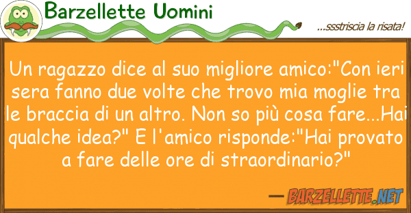 Barzellette Uomini ragazzo dice migliore amico:"c
