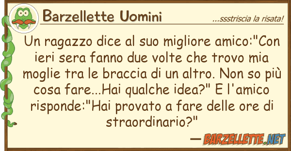 Barzellette Uomini ragazzo dice migliore amico:"c