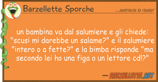 Barzellette Sporche bambina va salumiere chiede
