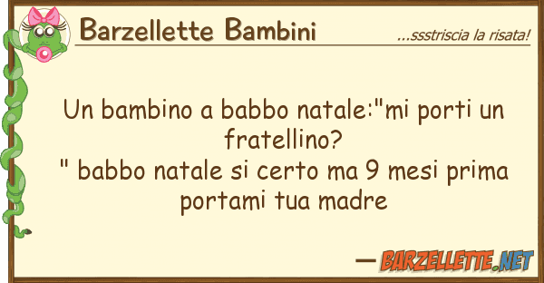 Barzellette Bambini bambino babbo natale:"mi porti f