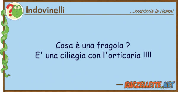 Indovinelli cosa è fragola ? e' ciliegia