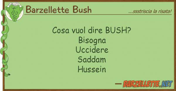 Barzellette Bush cosa vuol dire bush?  bisogna uccider