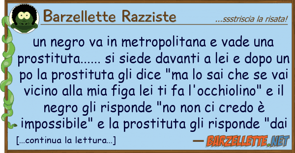 Barzellette Razziste negro va metropolitana vade