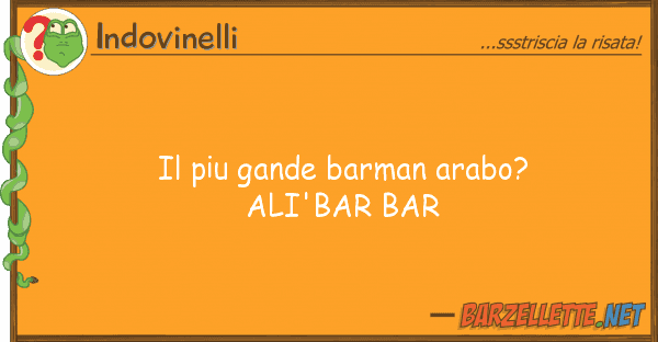 Indovinelli piu gande barman arabo?ali'bar bar