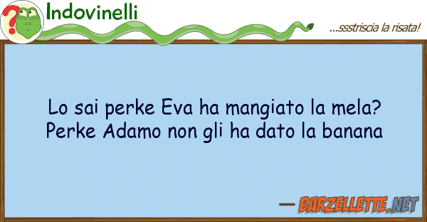 Indovinelli sai perke eva ha mangiato mela? pe