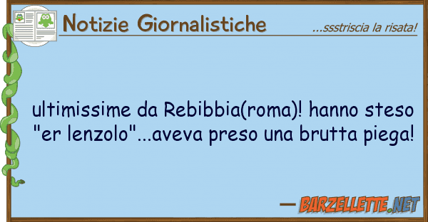 Notizie Giornalistiche ultimissime rebibbia(roma)! hanno ste
