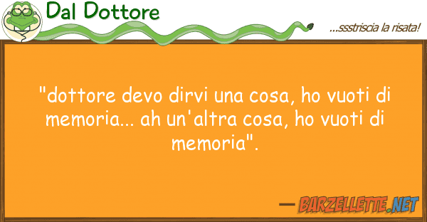 Dal Dottore "dottore devo dirvi cosa, ho vuoti d