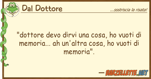 Dal Dottore "dottore devo dirvi cosa, ho vuoti d
