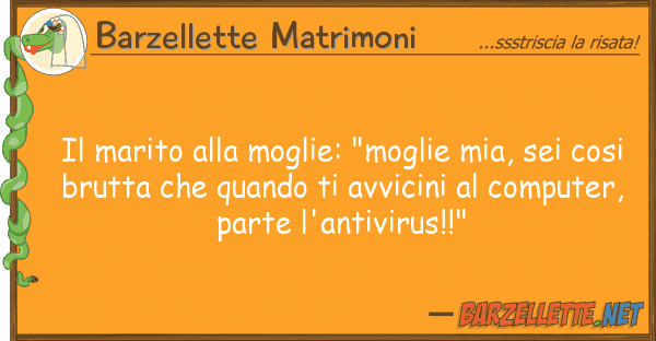 Barzellette Matrimoni marito moglie: "moglie mia, sei