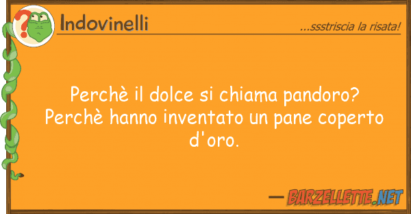 Indovinelli perchè dolce chiama pandoro? perc