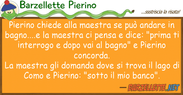 Barzellette Pierino pierino chiede maestra può anda