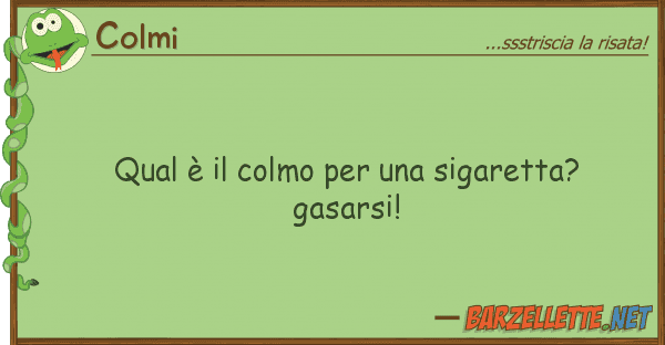 Colmi qual è colmo sigaretta? gasa