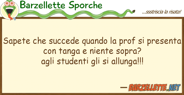 Barzellette Sporche sapete succede quando prof pre