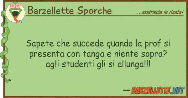 Barzellette Sporche sapete succede quando prof pre