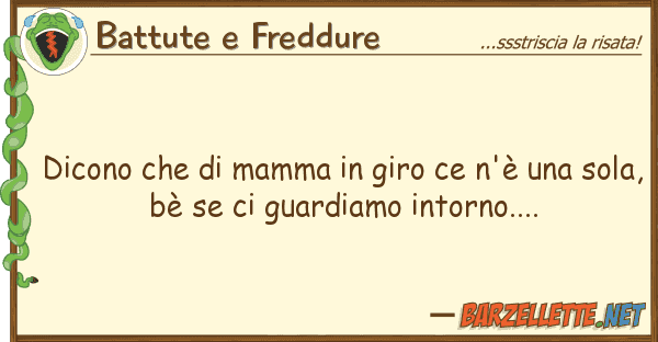 Battute e Freddure dicono mamma giro ce n'è