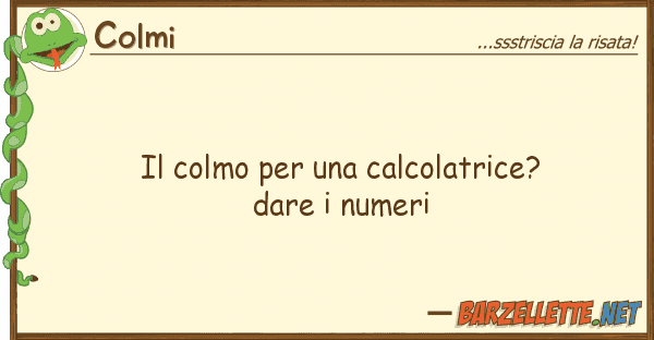 Colmi colmo calcolatrice? dare nu
