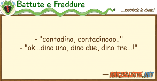 Battute e Freddure - "contadino, contadinooo.." - "ok...di