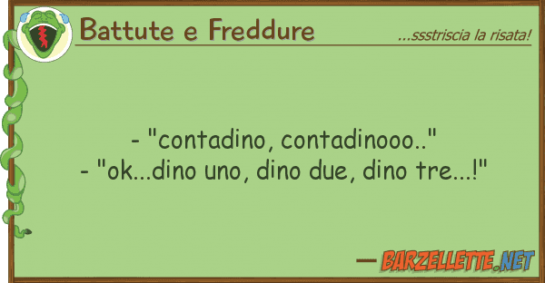 Battute e Freddure - "contadino, contadinooo.." - "ok...di
