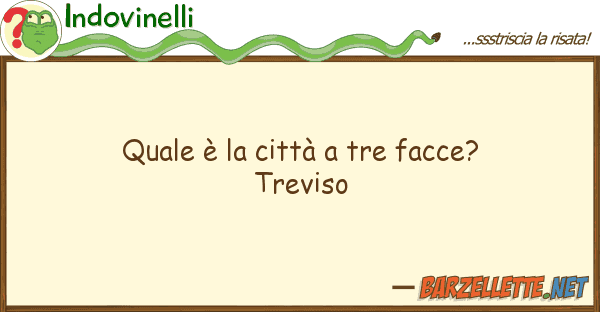 Indovinelli è città tre facce? treviso
