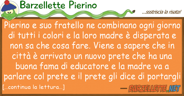 Barzellette Pierino pierino fratello combinano ogni