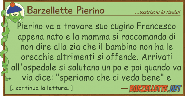 Barzellette Pierino pierino va trovare cugino francesc