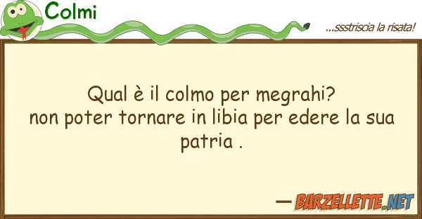 Colmi qual è colmo megrahi? poter