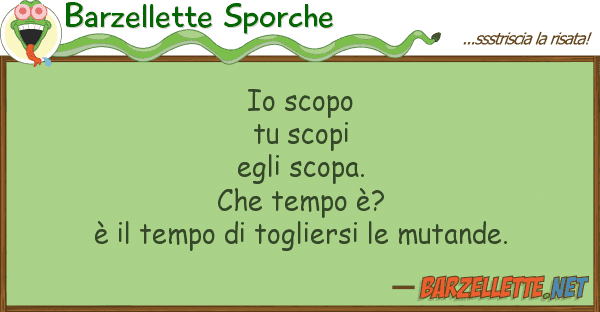Barzellette Sporche scopo tu scopi egli scopa. che te