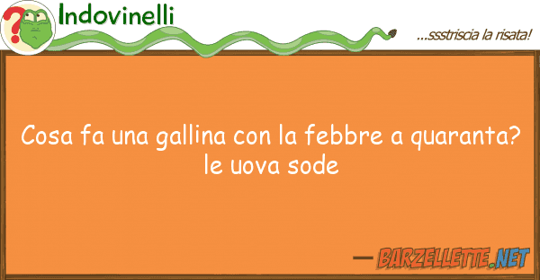 Indovinelli cosa fa gallina febbre quar