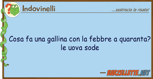 Indovinelli cosa fa gallina febbre quar