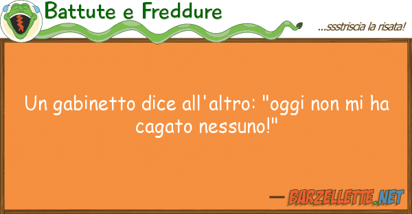 Battute e Freddure gabinetto dice all'altro: "oggi m