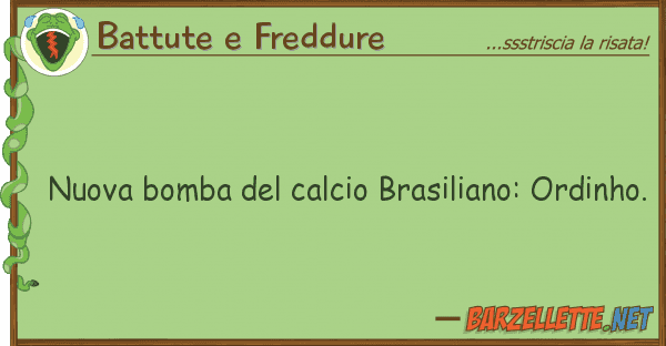 Battute e Freddure nuova bomba calcio brasiliano: ordin
