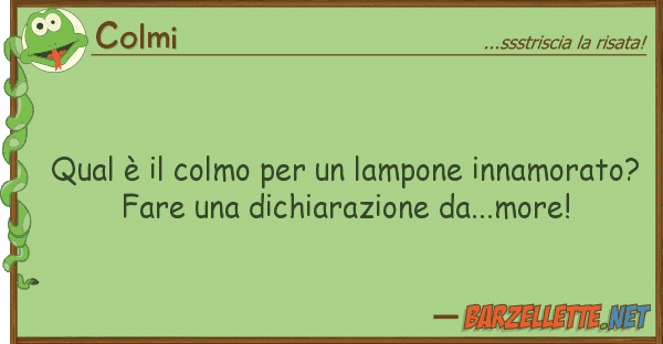 Colmi qual è colmo lampone innamora