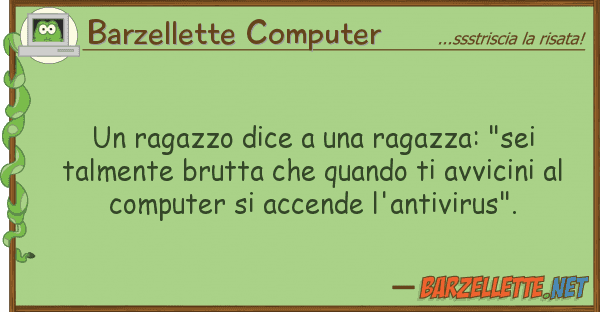 Barzellette Computer ragazzo dice ragazza: "sei talm