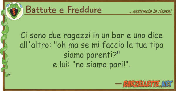 Battute e Freddure sono due ragazzi bar dice
