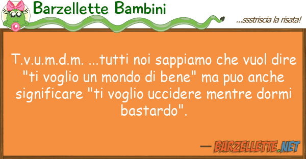 Barzellette Bambini t.v.u.m.d.m. ...tutti sappiamo v