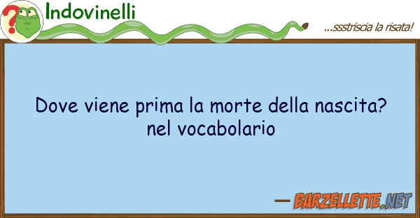 Indovinelli viene prima morte nascita?