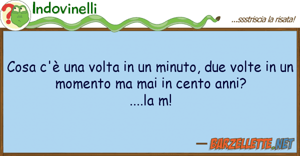 Indovinelli cosa c'è volta minuto, due vo