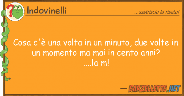 Indovinelli cosa c'è volta minuto, due vo