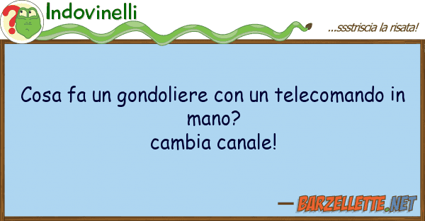 Indovinelli cosa fa gondoliere telecomando