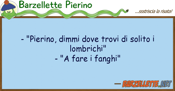 Barzellette Pierino - "pierino, dimmi trovi solito