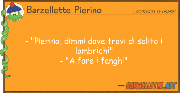 Barzellette Pierino - "pierino, dimmi trovi solito