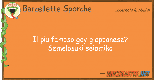 Barzellette Sporche piu famoso gay giapponese? semelosuki