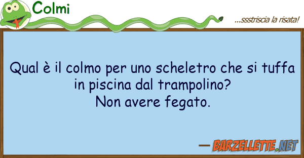 Colmi qual è colmo scheletro s