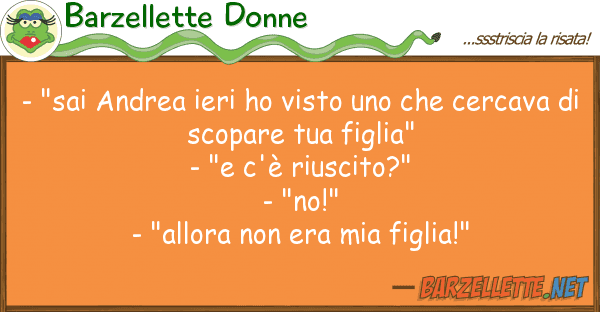 Barzellette Donne - "sai andrea ieri ho visto cerc