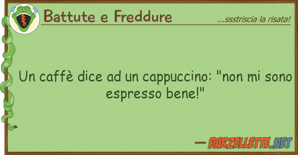 Battute e Freddure caffè dice cappuccino: "non