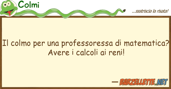 Colmi colmo professoressa matema