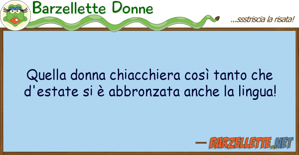 Barzellette Donne donna chiacchiera così tanto